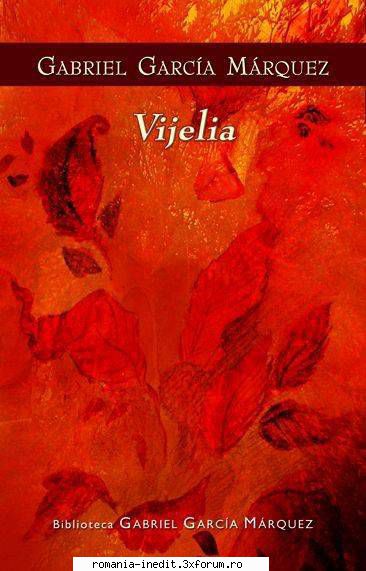 [B] Gabriel Garcia Marquez - Gabriel Garcia Marquez - Vijelia Traducere - Carti in limba romana