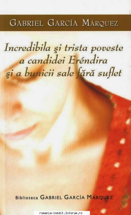 [B] Gabriel Garcia Marquez - Gabriel Garcia Marquez � Incredibila şi - Carti in limba romana