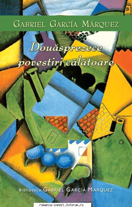 [B] Gabriel Garcia Marquez - Gabriel Garcia Marquez � Douasprezece povestiri - Carti in limba romana
