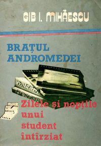 [B] Gib I. Mihaescu - Gib I. Mihăescu - Brațul Andromedei Gib - Carti in limba romana