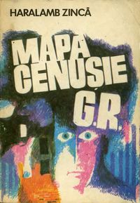 [B] Haralamb Zinca - Haralamb Zincă - Mapa cenușie G.R - Carti in limba romana