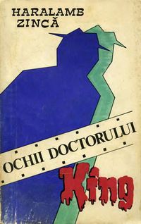 [B] Haralamb Zinca - Haralamb Zincă - Ochii doctorului King - Carti in limba romana