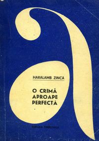 [B] Haralamb Zinca - Haralamb Zincă - O crimă aproape - Carti in limba romana