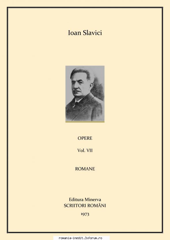 [B] Ioan Slavici - Ioan Slavici Opere vol. VII Romane pdf scan - Carti in limba romana