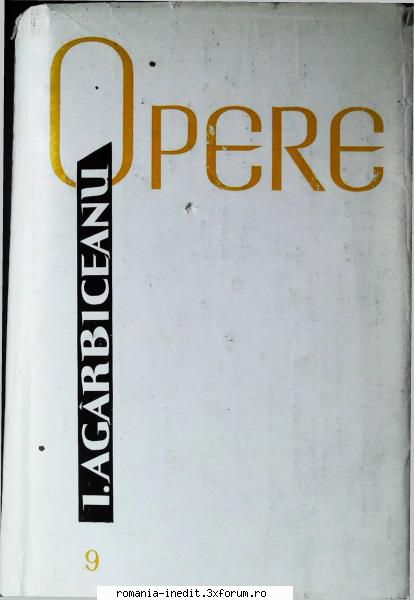 [B] Ion Agarbiceanu - ION AG�RBICEANU vol 9 Romane *** PDF : djvu - Carti in limba romana
