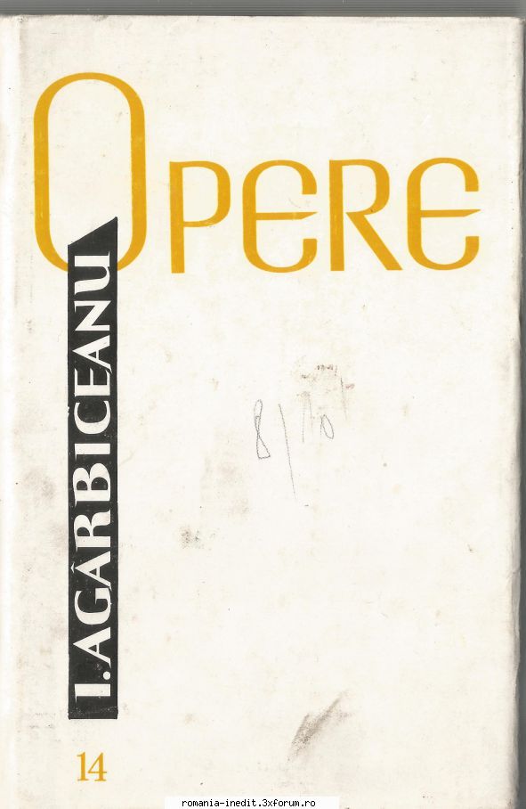 [B] Ion Agarbiceanu - ION AG�RBICEANU vol 14 Romane ******** pdf: djvu - Carti in limba romana