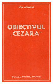 [B] Ion Arama - Ion Aramă - Obiectivul Cezara Djvu/ 1 mb/ - Carti in limba romana