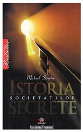 [B] Istorie şi Politică - Michael Streeter - Istoria societatilor secrete - Carti in limba romana