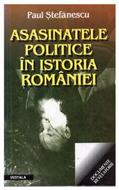 [B] Istorie şi Politică - Paul Stefanescu - Asasinatele polituce in istoria - Carti in limba romana