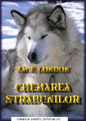 [B] Jack London - CHEMAREA STRABUNILOR Edit : mai am doar un OCR - Carti in limba romana