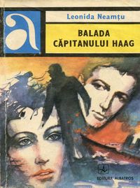 [B] Leonida Neamtu - Leonida Neamțu - Balada capitanului Haag - Carti in limba romana