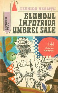 [B] Leonida Neamtu - Leonida Neamțu - Blondul impotriva umbrei - Carti in limba romana
