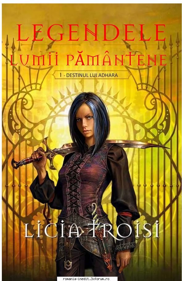 [B] Licia Troisi - Legendele Lumii Pamantene _ volumul 1 - Destinul - Carti in limba romana