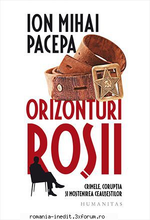 [B]Literatura Gulagului Romanesc - Sper că e topicul potrivit. Ion Mihai Pacepa - Carti in limba romana
