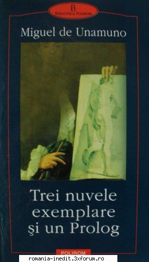 [B] Literatura hispanica - Miguel de Unamuno � Trei nuvele exemplare si un - Carti in limba romana