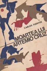 [B] Literatura hispanica - Carlos Fuentes � Moartea lui Artemio Cruz - Carti in limba romana