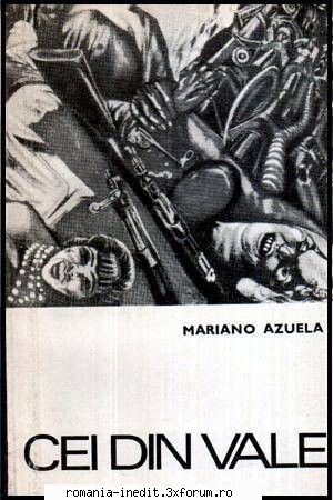 [B] Literatura hispanica - Mariano Azuela � Cei din vale Traducere: Esdra - Carti in limba romana
