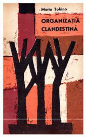 [B] Literatura italiana - Mario Tobino � Organizaţia clandestină - Carti in limba romana