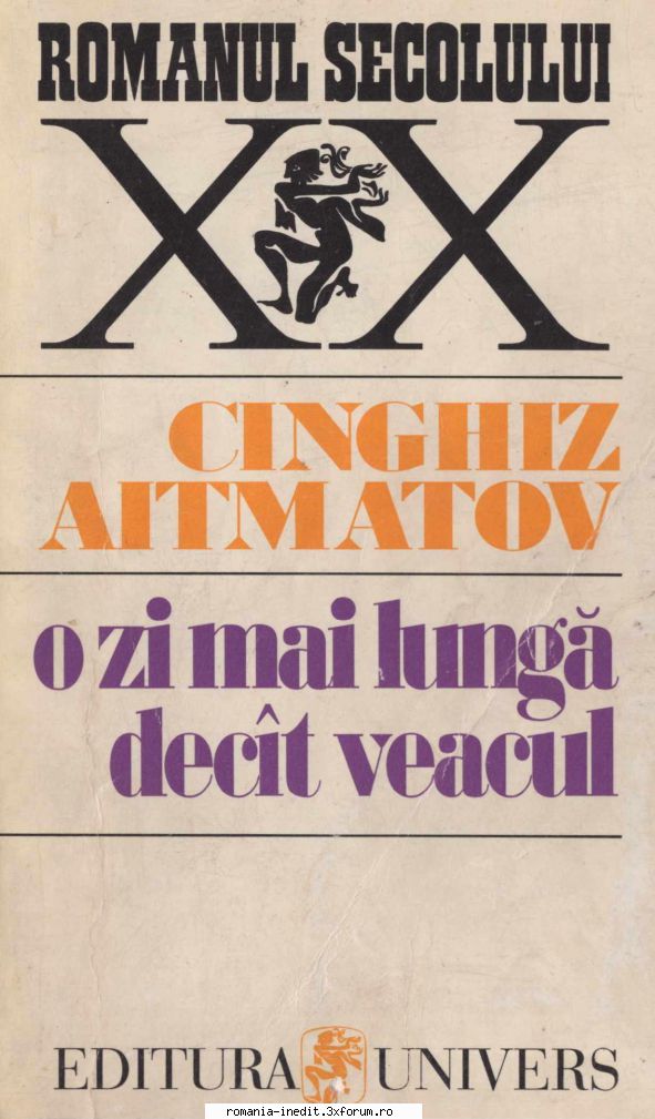 [B] Literatură slavă - Cinghiz Aitmatov ( ) Cinghiz Aitmatov - O zi mai - Carti in limba romana