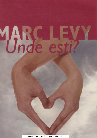 [B] Marc Levy - Marc Levy � Unde eşti? (v1.0) doc şi un - Carti in limba romana