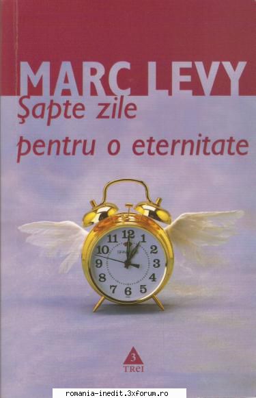 [B] Marc Levy - Marc Levy � Şapte zile pentru o eternitate - Carti in limba romana