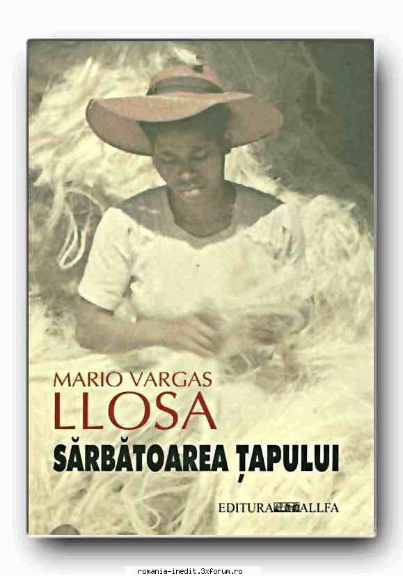 [B] Mario Vargas Llosa - Mario Vargas Llosa � Sarbatoarea Tapului - Carti in limba romana