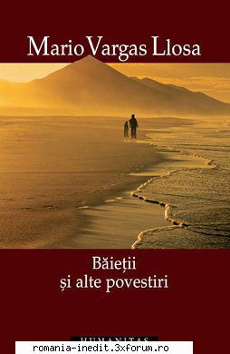 [B] Mario Vargas Llosa - Mario Vargas Llosa � Baietii si alte povestiri - Carti in limba romana