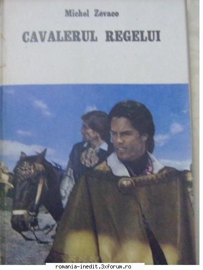 [B] Michel Zevaco - Opera completa - Mai am eu Cavalerul regelui pe care o sa o - Carti in limba romana