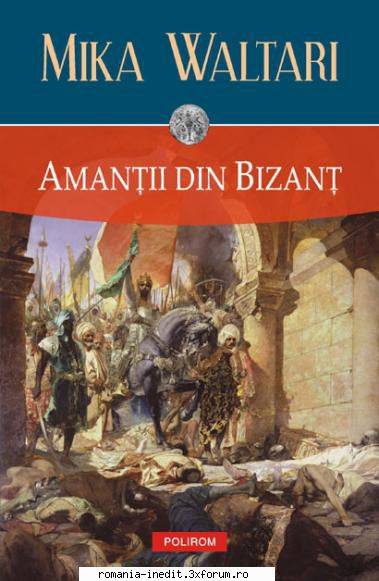 [B] Mika Waltari - Mika Waltari - Amantii din Bizant aranjat pentru - Carti in limba romana