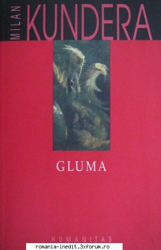 [B] Milan Kundera - Milan Kundera � Gluma Traducere: Jean Grosu - Carti in limba romana
