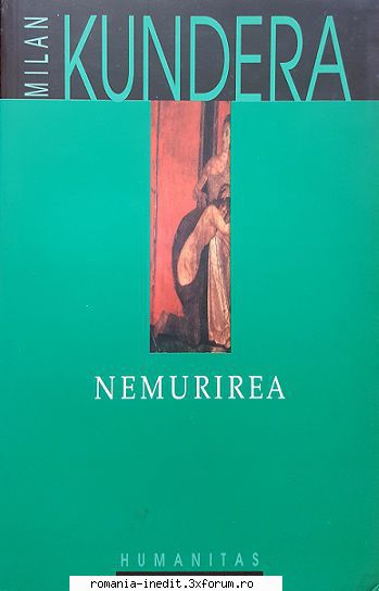 [B] Milan Kundera - Milan Kundera � Nemurirea Traducere: Jean Grosu - Carti in limba romana