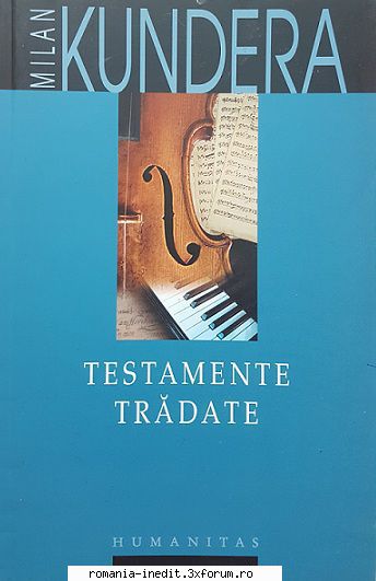 [B] Milan Kundera - Milan Kundera � Testamente tradate Traducere - Carti in limba romana