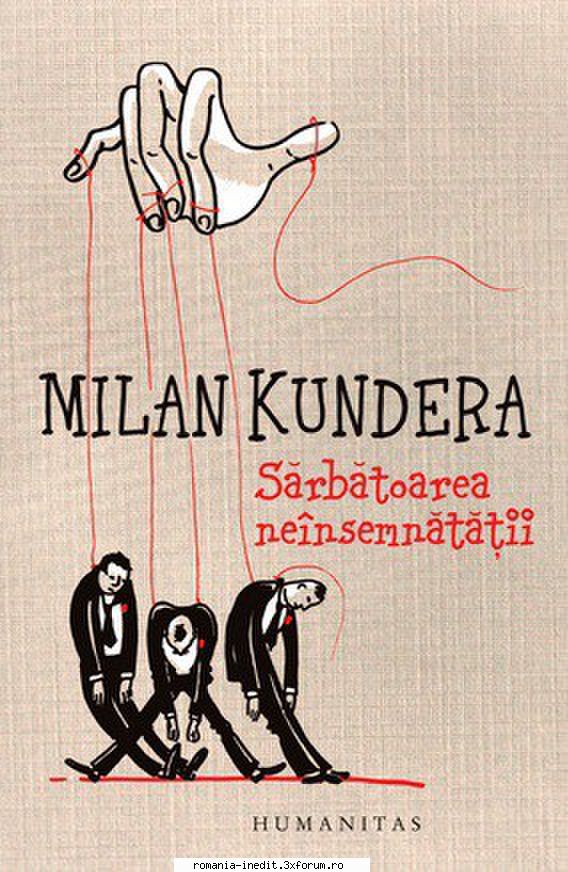 [B] Milan Kundera - Milan Kundera � Sarbatoarea neinsemnatatii - Carti in limba romana