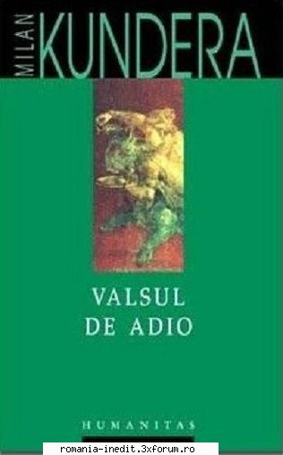 [B] Milan Kundera - Milan Kundera � Valsul de adio Traducere: Jean - Carti in limba romana