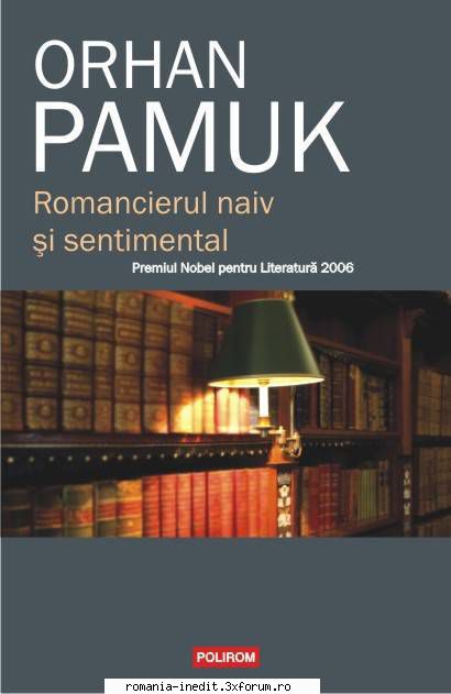 [B] Orhan Pamuk - Orhan Pamuk - Romancierul naiv si sentimental - Carti in limba romana