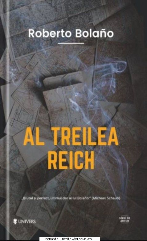 [B] Roberto Bolano - Roberto Bolano - Al treilea Reich Traducere - Carti in limba romana