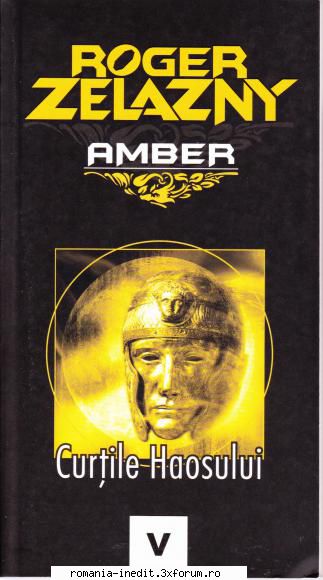 [B] Roger Zelazny - AMBER - Roger Zelazny - Curtile Haosului doc.A5, v.1.0 - Carti in limba romana