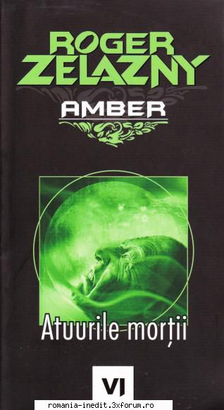 [B] Roger Zelazny - AMBER - Roger Zelazny - Atuurile mortii doc.A5 , v.1.0 - Carti in limba romana