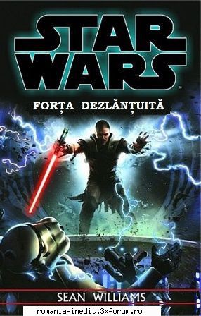 [B] Star Wars ebooks - Star Wars - Forța Dezlănțuită - Carti in limba romana