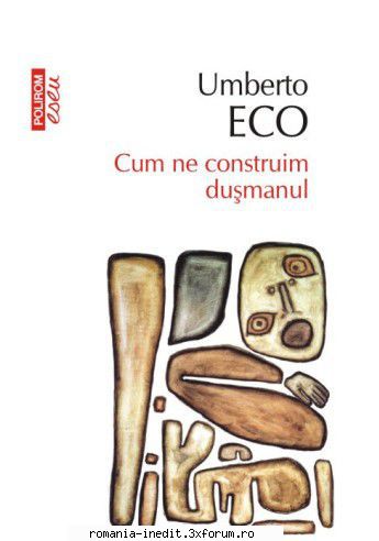 [B] Umberto Eco - Umberto Eco - Cum sa ne construim dusmanul docx - Carti in limba romana
