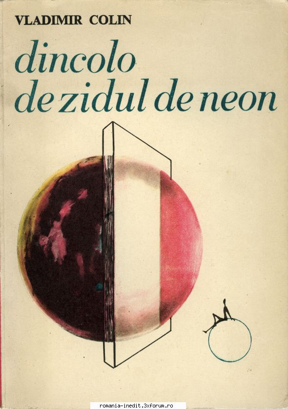 [B] Vladimir Colin - Vladimir Colin - Dincolo de zidul de neon Editura - Carti in limba romana