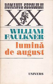 [B] William Faulkner - William Faulkner � Lumina de august Traducere - Carti in limba romana