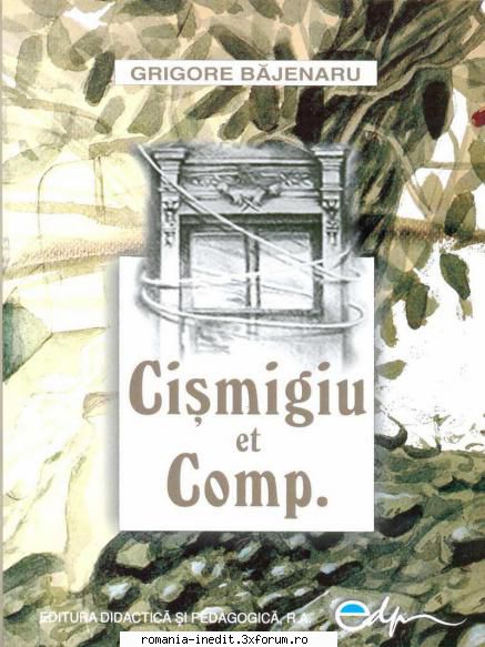 Bajenaru, Grigore - Cismigiu & Comp - Grigore Băjenaru - Cişmigiu & Comp - Carti in limba romana