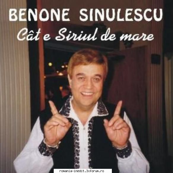 Benone Sinulescu ▶ Discografie - C�t e Siriul de mare (2007 - Muzica populara romaneasca - Romanian folk