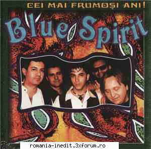 Blue Spirit -Cei mai frumosi ani 1999 - Blue Spirit-Cei mai frumosi ani - Muzica romaneasca - Romanian music
