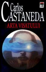 Carlos Castaneda - Carlos Castaneda - Arta visatului (v1.0) = - Carti in limba romana