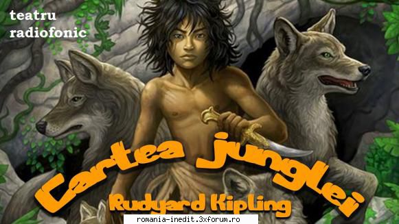 Cartea junglei �Fraţii lui Mowgli� (2003) (Teatru radiofonic) - constantinis - Teatru rom�nesc - Romanian Theater