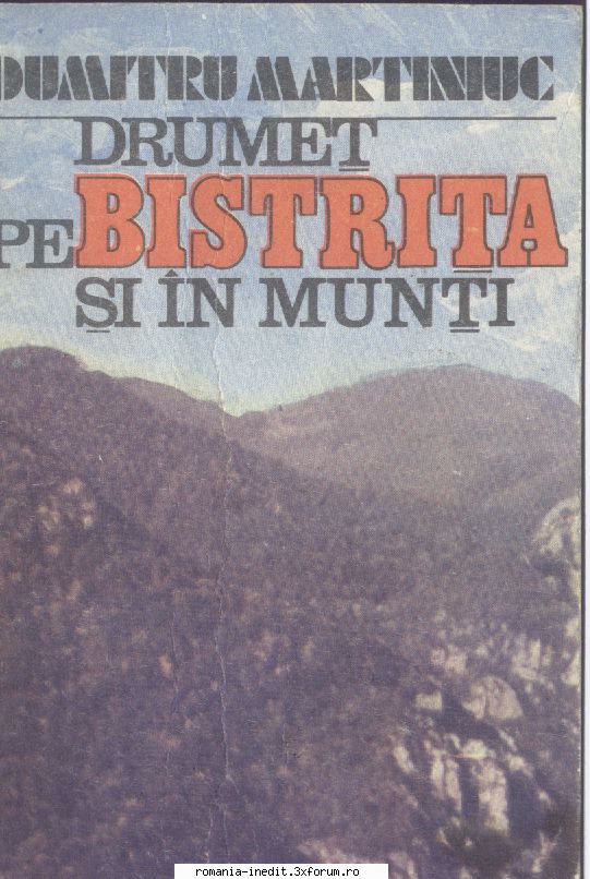 Carti despre munte - Drumet pe Bistrita si in Munti - D.Martiniuc - Carti in limba romana