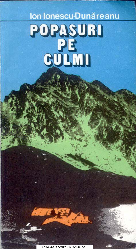 Carti despre munte - Popasuri pe Culmi - I.I.Dunareanu [1979] format - Carti in limba romana