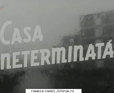 Casa neterminata (1964) - Casa neterminată (1964) The Unfinished - Filme rom�nesti - Romanian Movies
